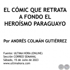 EL CÓMIC QUE RETRATA A FONDO EL HEROÍSMO PARAGUAYO - Por ANDRÉS COLMÁN GUTIÉRREZ - Sábado, 15 de Julio de 2023